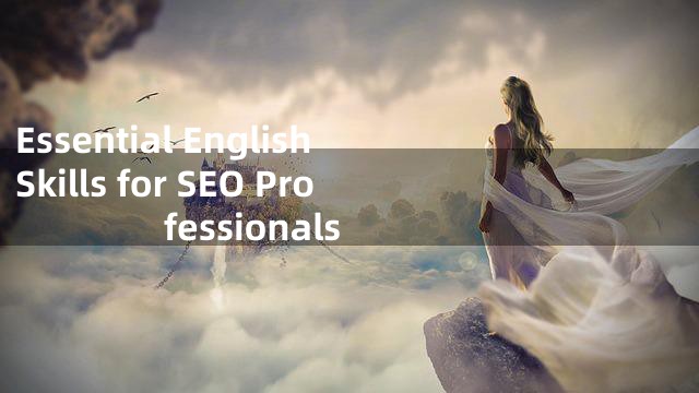 Essential English Skills for SEO Professionals
